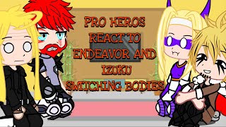 Pro hero’s react to Izuku and Endeavor switching bodies gachaclub MHA [upl. by Gnes]