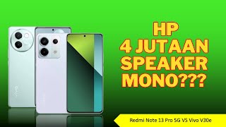 REDMI NOTE 13 PRO 5G VS VIVO V30e  HP 4 JUTAAN speaker masih mono [upl. by Aninnaig]