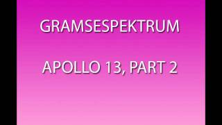 Gramsespektrum  Apollo 13 part 2 [upl. by Silrac]