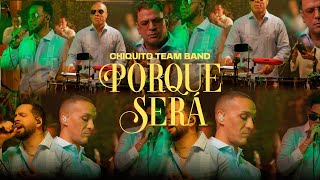 CHIQUITO TEAM BAND  PORQUE SERÁ SESSION LIVE 2024  A NUESTRO ESTILO [upl. by Mikal]