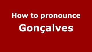 How to pronounce Gonçalves SpanishArgentina  PronounceNamescom [upl. by Nodnnarb]