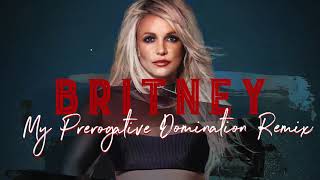 Britney Spears  My Prerogative Domination Remix [upl. by Aneeroc]