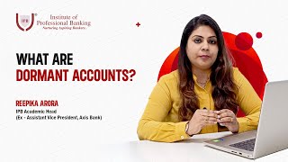 What are Dormant Accounts  Institute of Professional Banking [upl. by Aneetak]