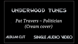 Pat Travers  Politician Cream cover  2005  Single Audio Video [upl. by Faxon]