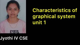 Unit 1 Lecture 15 characteristics of graphical system [upl. by Butterfield]