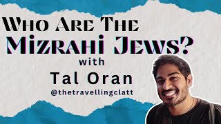 Who Are The Mizrahi Jews with Tal Oran [upl. by Rudwik]