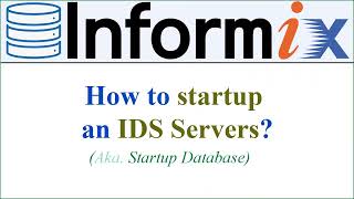 INFORMIX DATABASE  How to STARTUP an IDS Server  aka Startup Database Voiceless [upl. by Rehpotsyrk]