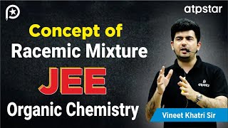 Racemic mixture  IIT JEE amp NEET organic chemistry  Vineet Khatri Kota  ATP STAR Kota [upl. by Kenlee]