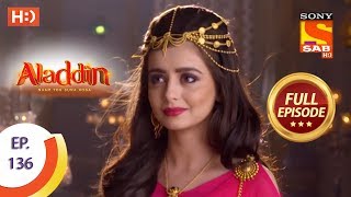 Aladdin  Ep 136  Full Episode  21st February 2019 [upl. by Kcire]