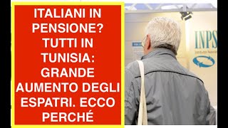 ITALIANI IN PENSIONE TUTTI IN TUNISIA GRANDE AUMENTO DEGLI ESPATRI ECCO PERCHÉ [upl. by Norina]