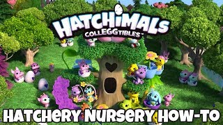 Hatchimals Colleggtibles  Hatchery Nursery HowTo [upl. by Atalee]