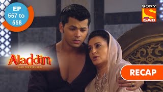 Aladdin  अलादीन  Ep 557 amp 558  RECAP [upl. by Audre]