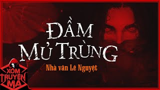 Nghe truyện ma ĐẦM MỦ TRÙNG  Nhà văn Lê Nguyệt  Rùng rợn mẹ giêt con ruột vì nhơn tình [upl. by Garin807]