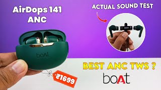 Boat Airdopes 141 ANC Review Unboxing amp Actual Sound Test ⚡ Best ANC TWS Under 1700 [upl. by Acie142]