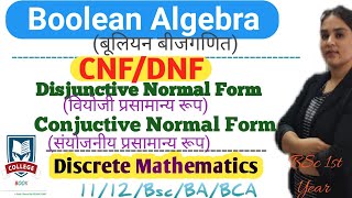 Disjunctive and Conjuctive normal form DNF amp CNF Boolean Algebra  Discrete Maths BSc 1st yrBA [upl. by Tremml422]