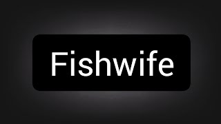 learn english word 1  Fishwife [upl. by Candra573]