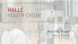 Hallé Youth Choir  Hear my Prayer by Henry Purcell [upl. by O'Conner]