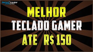 Teclados Gamer Baratos até 150 Reais  Melhores opções de compra [upl. by Sung843]