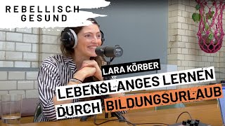 Lebenslanges Lernen mit Bildungsurlaub Mit BildungsurlauberdeGründerin Lara Körber  Podcast [upl. by Robinette211]