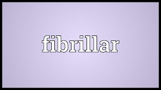 Fibrillar Meaning [upl. by Ahsiuqat]