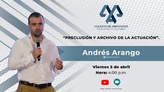 Discusiones Penales  Preclusión y archivo de la actuación por Andrés Felipe Arango [upl. by Eixirt104]