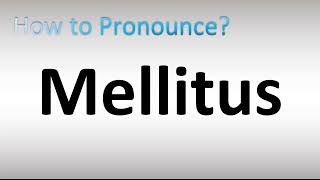 How to Pronounce Mellitus [upl. by Nagek934]