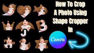 How To Crop An Image In Different Shapes Online Using Shape Cropper App On Canva [upl. by Ris]