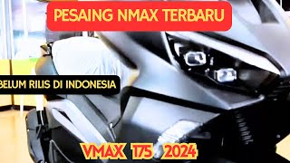 PESAING BARU❗Vmax 175 Tahun 2024 Saudara Nmax 155 [upl. by Aniraz]