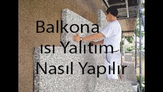 Balkon için ısı yalıtım nasıl olmalı [upl. by Eyot627]