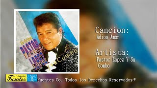 Adios Amor  Pastor Lopez Y Su Combo  Discos Fuentes [upl. by Anica]