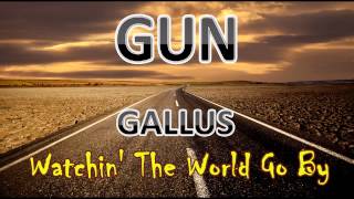 Watchin The World Go By  GUN  Gallus HD [upl. by Fletcher]