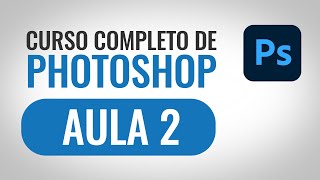 Curso completo de Photoshop  AULA 2 [upl. by Akcired]