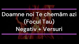 Doamne noi Te chemăm azi  Focul Tau Negativ  Versuri [upl. by Ahcatan628]