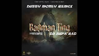 Badman Ting Vybz Kartel Dj Supa Bad Remix Dutty Money Riddim [upl. by Oal]