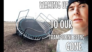 WAKING UP TO OUR TRAMPOLINE BEING GONE [upl. by Samal]