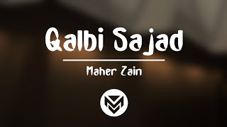 Qalbi Sajad  Maher Zain  Lirik dan terjemahan [upl. by Eiramanitsirhc]