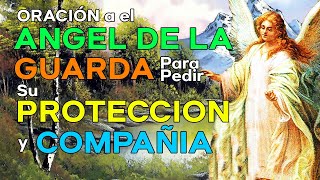 ORACIÓN AL ANGEL DE LA GUARDA PARA PEDIR SU PROTECCION YCOMPAÑIA [upl. by Leiru]