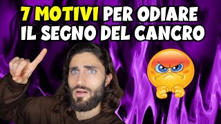 7 MOTIVI PER ODIARE IL SEGNO DEL CANCRO [upl. by Nnylyaj]