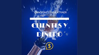 Canciones para Atraer Clientes y Dinero [upl. by Koziara]