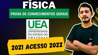 UEA  2021 acesso 2022  Prova de CONHECIMENTOS GERAIS  física [upl. by Aissyla662]