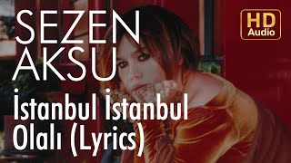 Sezen Aksu  İstanbul İstanbul Olalı Lyrics  Şarkı Sözleri [upl. by Damha565]