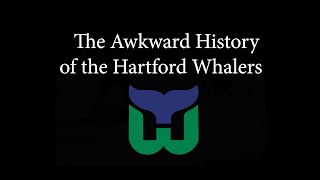 Awkward History of the Hartford Whalers [upl. by Aronos560]