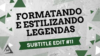 Subtitle Edit 11  Formatando e Estilizando Legendas [upl. by Ahsienak]