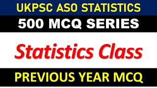 500 MCQ On Statistics  UKPSC ASO EXAM  Statistics Marathon [upl. by Faustena992]