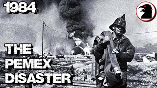 The Biggest Disaster You Never Heard Of PEMEX LPG Explosion 84 [upl. by Coulter557]