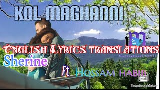 Sherine ft Hossam habib  Kol Maghanni  English Lyrics translasions [upl. by Thomsen351]