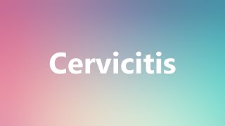 Cervicitis  Medical Meaning and Pronunciation [upl. by Ferdinanda]