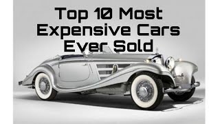 Top 10 Most Expensive Cars Ever Sold at Auction [upl. by Enelcaj666]