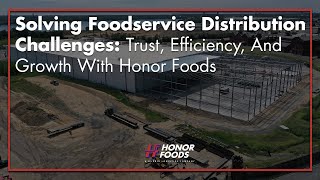 Solving Foodservice Distribution Challenges Trust Efficiency And Growth With Honor Foods [upl. by Ibbie550]