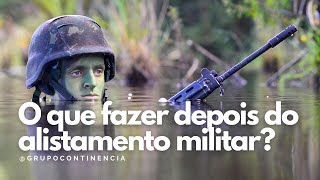 O que fazer depois do alistamento militar [upl. by Mordy320]